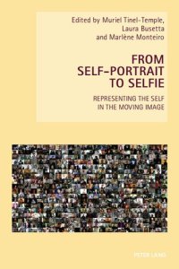 cover of the book From Self-Portrait to Selfie: Representing the Self in the Moving Image