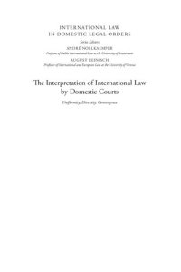 cover of the book The Interpretation of International Law by Domestic Courts: Uniformity, Diversity, Convergence