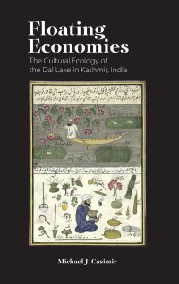 cover of the book Floating Economies: The Cultural Ecology of the Dal Lake in Kashmir, India