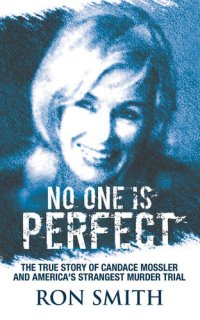 cover of the book No One Is Perfect: The True Story Of Candace Mossler And America's Strangest Murder