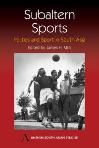 cover of the book Subaltern Sports: Politics and Sport in South Asia