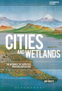 cover of the book Cities and Wetlands: The Return of the Repressed in Nature and Culture