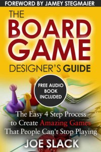 cover of the book The Board Game Designer's Guide: The Easy 4 Step Process to Create Amazing Games That People Can't Stop Playing