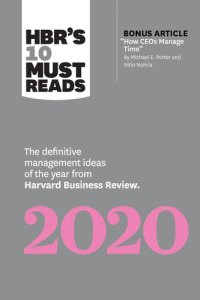 cover of the book HBR's 10 Must Reads 2020: The Definitive Management Ideas of the Year from Harvard Business Review (with bonus article "How CEOs Manage Time" by Michael E. Porter and Nitin Nohria)