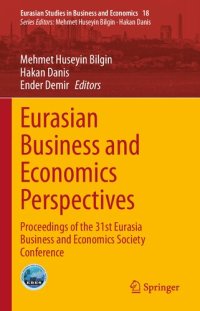 cover of the book Eurasian Business and Economics Perspectives: Proceedings of the 31st Eurasia Business and Economics Society Conference