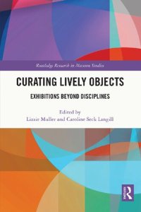 cover of the book Curating Lively Objects: Exhibitions Beyond Disciplines