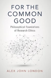 cover of the book For The Common Good: Philosophical Foundations Of Research Ethics