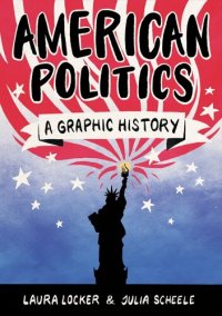 cover of the book American Politics: A Graphic History