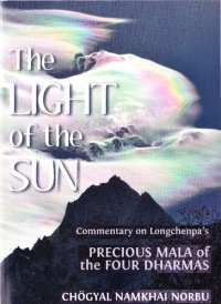 cover of the book The Light of the Sun: Commentary on Longchenpa's Precious Mala of the Four Dharmas