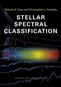 cover of the book Stellar Spectral Classification (Princeton Series in Astrophysics, 15)