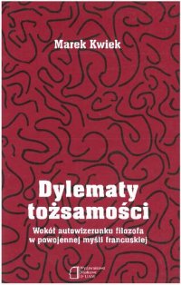 cover of the book Dylematy tożsamości. Wokół autowizerunku filozofa w powojennej myśli francuskiej