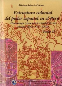 cover of the book Estructura colonial del poder español en el Perú: Huamanga (Ayacucho) a través de sus obrajes. Siglos XVI-XVIII