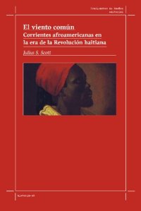 cover of the book El viento común: Corrientes afroamericanas en la era de la Revolución haitiana