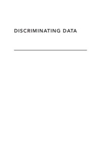 cover of the book Discriminating Data: Correlation, Neighborhoods, and the New Politics of Recognition