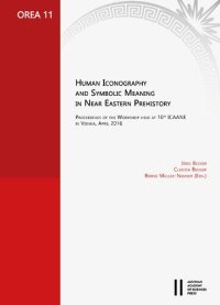 cover of the book Human Iconography and Symbolic Meaning in Near Eastern Prehistory: Proceedings of the Workshop Held at 10th Icaane in Vienna, April 2016 (Orea)