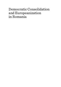 cover of the book Democratic consolidation and Europeanization in Romania : a one-way journey or a return ticket?