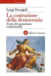 cover of the book La costruzione della democrazia. Teoria del garantismo costituzionale