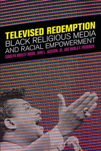 cover of the book Televised Redemption: Black Religious Media and Racial Empowerment