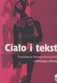 cover of the book Ciało i tekst. Feminizm w literaturoznawstwie - antologia szkiców