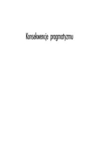 cover of the book Konsekwencje pragmatyzmu. Eseje z lat 1972-1980