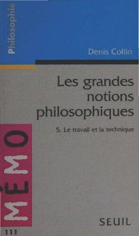 cover of the book Les grandes notions philosophiques 5. Le travail et la technique