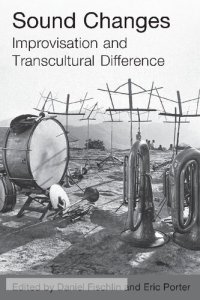 cover of the book Sound Changes: Improvisation and Transcultural Difference