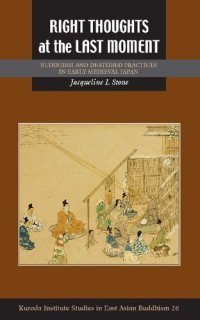 cover of the book Right Thoughts at the Last Moment: Buddhism and Deathbed Practices in Early Medieval Japan