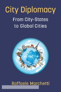 cover of the book City Diplomacy: From City-States to Global Cities