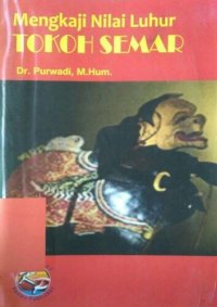 cover of the book Mengkaji Nilai Luhur Tokoh Semar