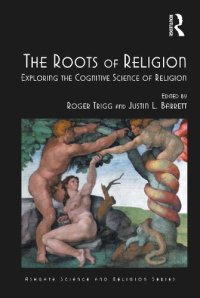 cover of the book The Roots of Religion: Exploring the Cognitive Science of Religion