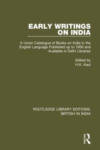 cover of the book Early Writings on India: A Union Catalogue of Books on India in the English Language Published up to 1900 and Available in Delhi Libraries