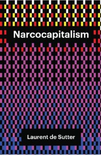 cover of the book Narcocapitalism: Life in the Age of Anaesthesia (Theory Redux)