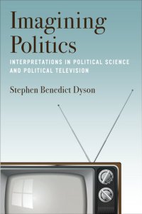 cover of the book Imagining Politics: Interpretations in Political Science and Political Television