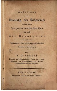 cover of the book Anleitung zur Bereitung des Rohrzuckers und des rohen Syrups aus den Runkelrüben wie auch des Brantweins aus den bei der Rohrzucker- und rohen Syrupfabrikation fallenden Abgängen