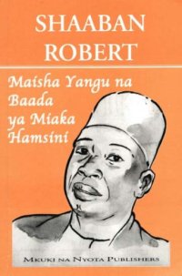 cover of the book Maisha Yangu na Baada ya Miaka Hamsini