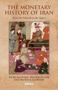 cover of the book The Monetary History of Iran: From the Safavids to the Qajars