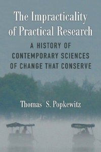 cover of the book The Impracticality of Practical Research: A History of Contemporary Sciences of Change That Conserve