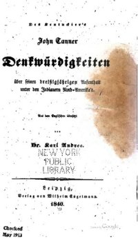 cover of the book Des Kentuckiers John Tanner Denkwürdigkeiten über seinen dreißigjährigen Aufenthalt unter den Indianern Nord-Amerikas