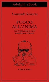 cover of the book Fuoco all'anima. Conversazioni con Domenico Porzio