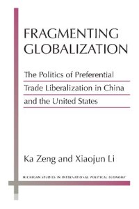 cover of the book Fragmenting Globalization: The Politics of Preferential Trade Liberalization in China and the United States