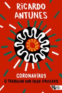 cover of the book Coronavírus: O trabalho sob fogo cruzado