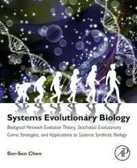 cover of the book Systems Evolutionary Biology: Biological Network Evolution Theory, Stochastic Evolutionary Game Strategies, and Applications to Systems Synthetic Biology