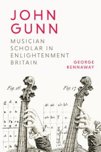 cover of the book John Gunn: Musician Scholar in Enlightenment Britain