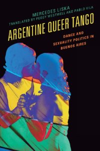 cover of the book Argentine Queer Tango: Dance and Sexuality Politics in Buenos Aires