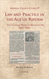 cover of the book Law and Practice in the Age of Reform: The Legatine Work of Hugh of Die (1073-1106)