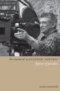 cover of the book The Cinema of Alexander Sokurov: Figures of Paradox