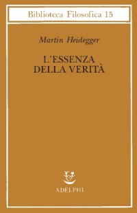 cover of the book L'essenza della verità. Sul mito della caverna e sul «Teeteto» di Platone