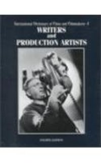 cover of the book International Dictionary of Films and Filmmakers. Vol. 4: Writers and Production Artists