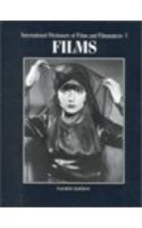 cover of the book International Dictionary of Films and Filmmakers. Vol. 1: Films