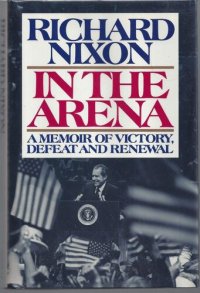 cover of the book In the Arena: A Memoir of Victory, Defeat, and Renewal